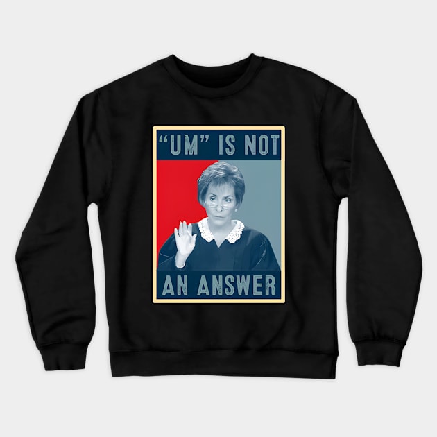 Um Is Not An Answer Only Judy Can Judge Me Crewneck Sweatshirt by erixwhite
